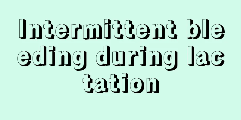 Intermittent bleeding during lactation