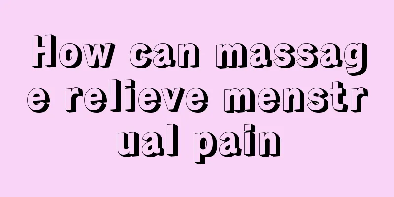 How can massage relieve menstrual pain