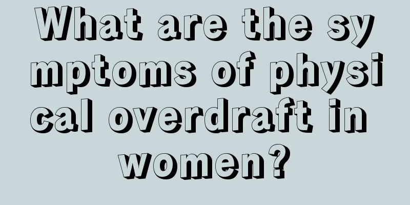 What are the symptoms of physical overdraft in women?