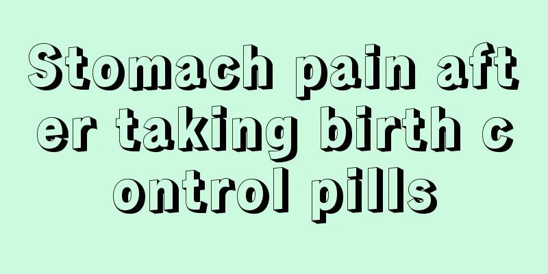 Stomach pain after taking birth control pills