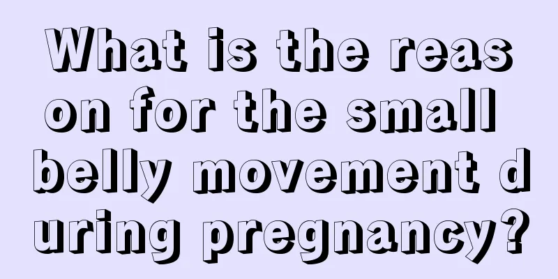 What is the reason for the small belly movement during pregnancy?