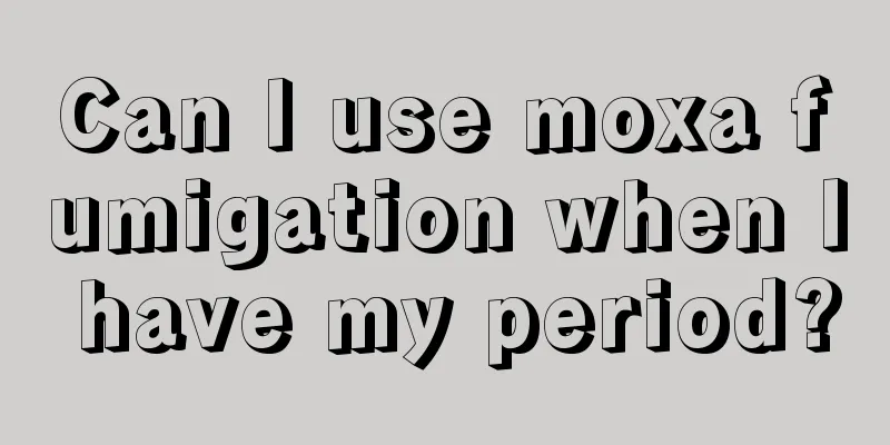 Can I use moxa fumigation when I have my period?