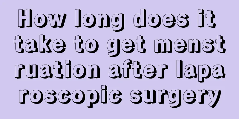 How long does it take to get menstruation after laparoscopic surgery