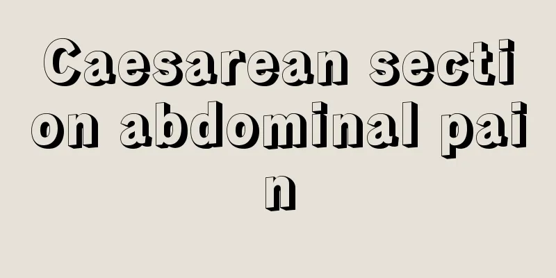 Caesarean section abdominal pain