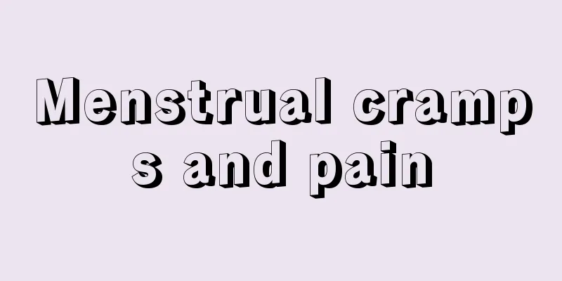 Menstrual cramps and pain