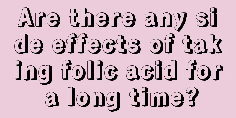 Are there any side effects of taking folic acid for a long time?