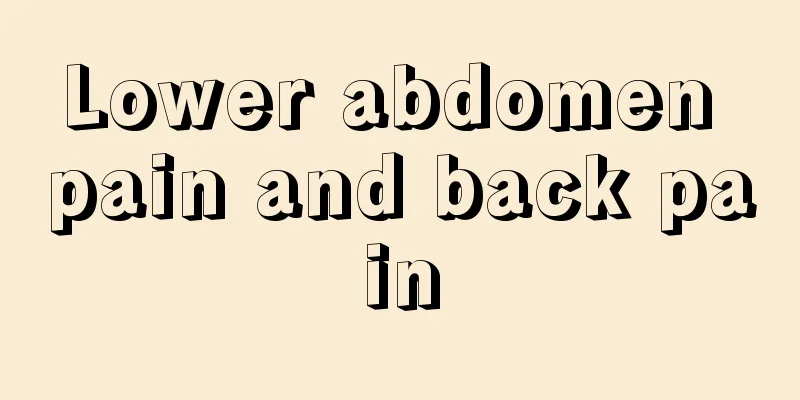 Lower abdomen pain and back pain