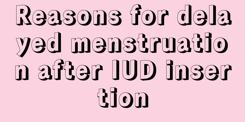 Reasons for delayed menstruation after IUD insertion