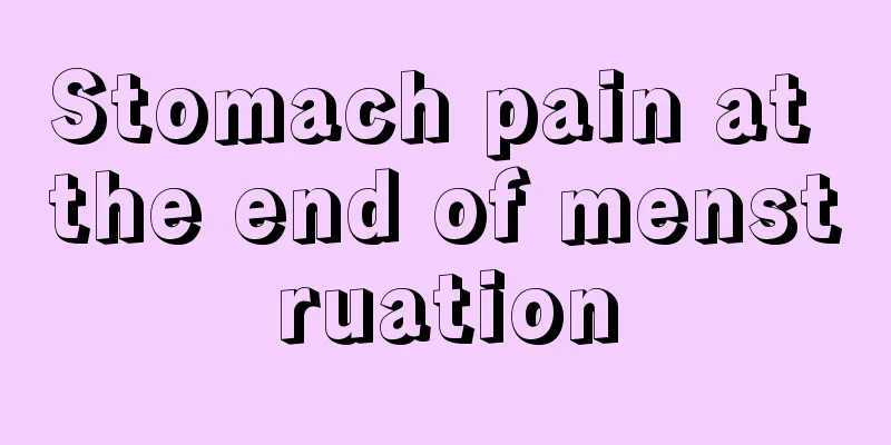 Stomach pain at the end of menstruation