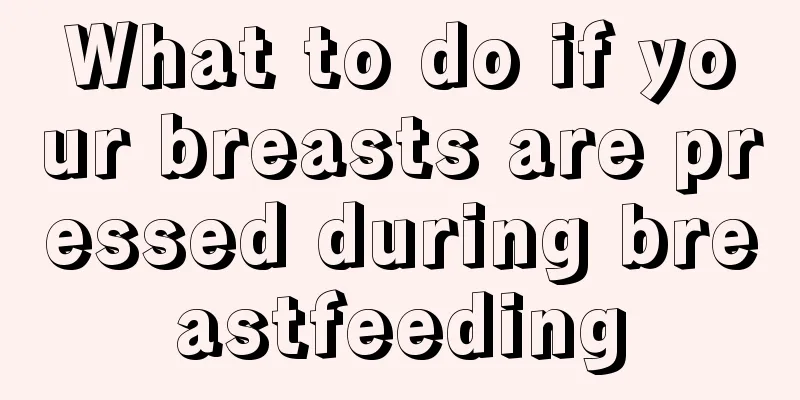 What to do if your breasts are pressed during breastfeeding