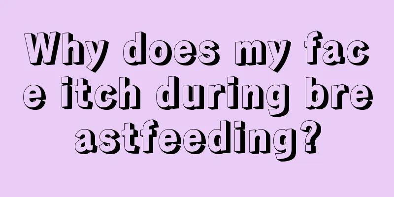 Why does my face itch during breastfeeding?