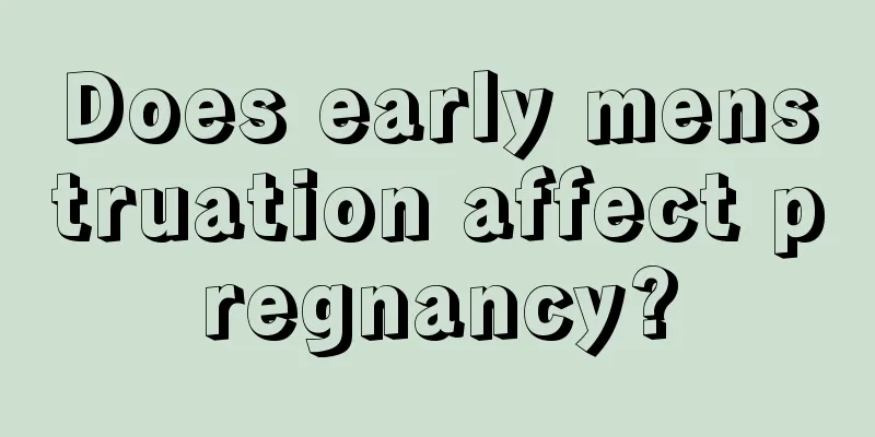 Does early menstruation affect pregnancy?