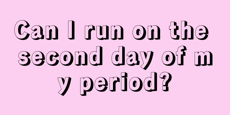 Can I run on the second day of my period?