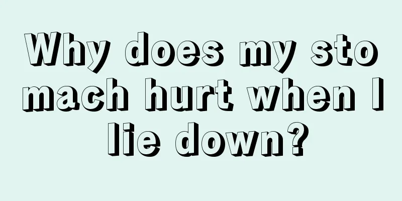 Why does my stomach hurt when I lie down?