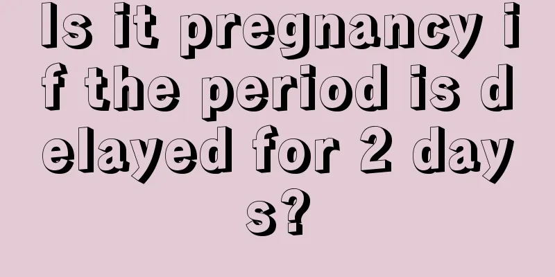 Is it pregnancy if the period is delayed for 2 days?