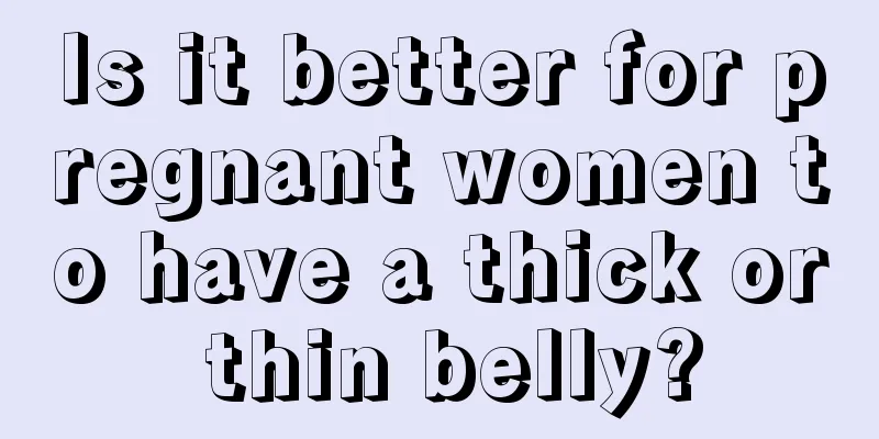 Is it better for pregnant women to have a thick or thin belly?