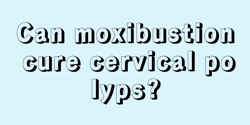 Can moxibustion cure cervical polyps?