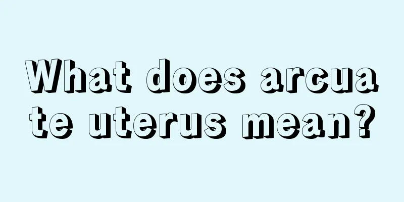 What does arcuate uterus mean?