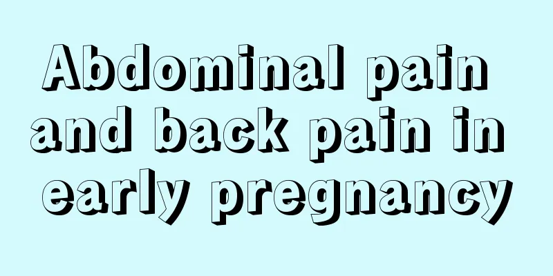 Abdominal pain and back pain in early pregnancy