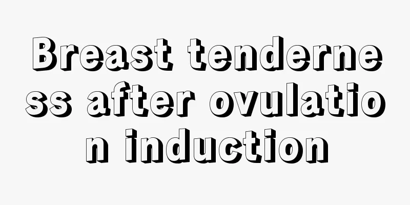 Breast tenderness after ovulation induction