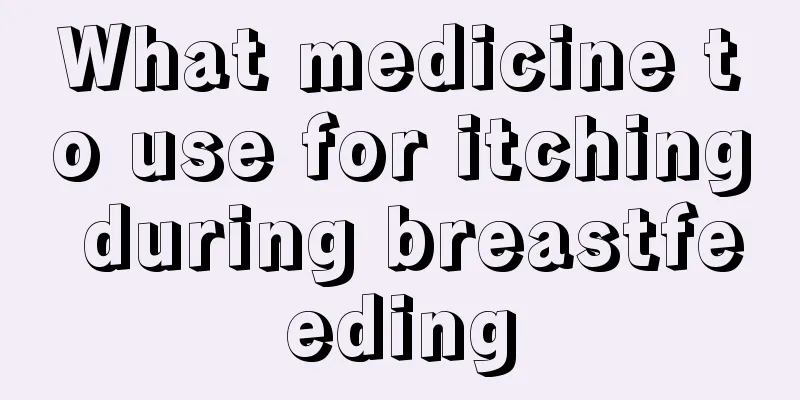 What medicine to use for itching during breastfeeding