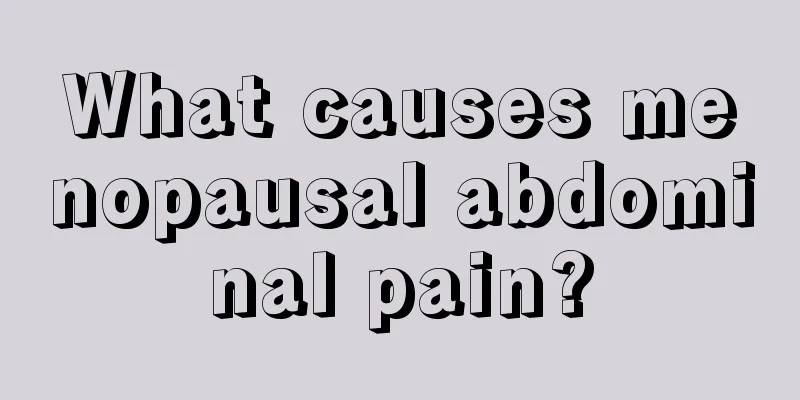 What causes menopausal abdominal pain?