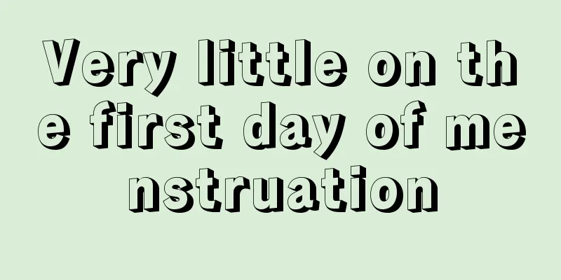 Very little on the first day of menstruation