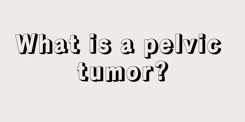 What is a pelvic tumor?