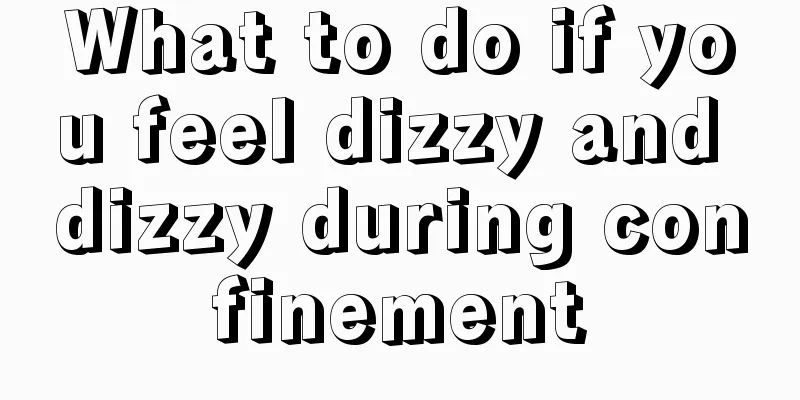 What to do if you feel dizzy and dizzy during confinement