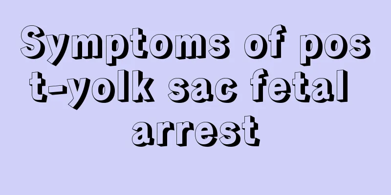 Symptoms of post-yolk sac fetal arrest