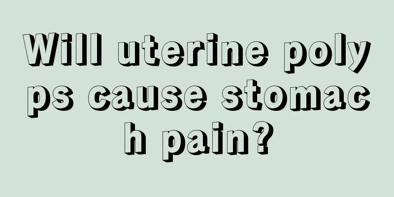 Will uterine polyps cause stomach pain?