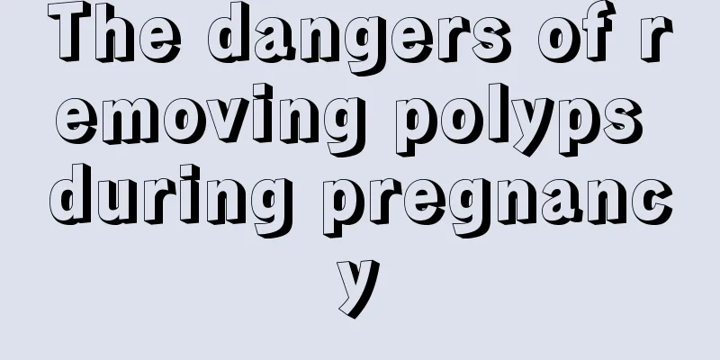 The dangers of removing polyps during pregnancy