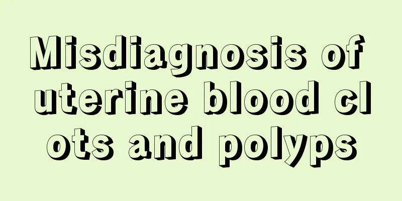 Misdiagnosis of uterine blood clots and polyps