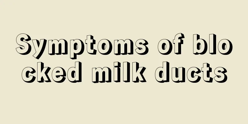 Symptoms of blocked milk ducts