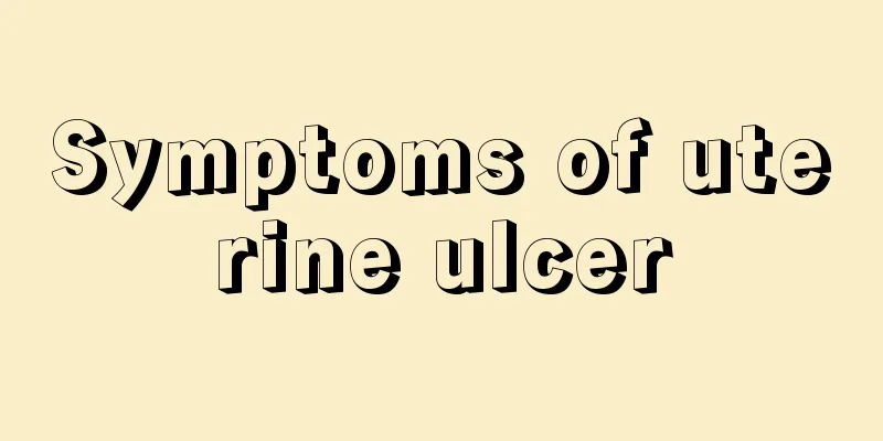 Symptoms of uterine ulcer