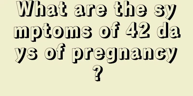 What are the symptoms of 42 days of pregnancy?