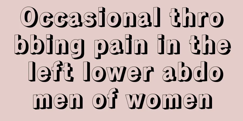 Occasional throbbing pain in the left lower abdomen of women