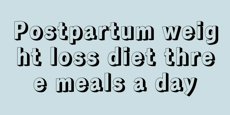 Postpartum weight loss diet three meals a day