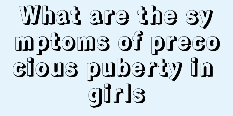 What are the symptoms of precocious puberty in girls