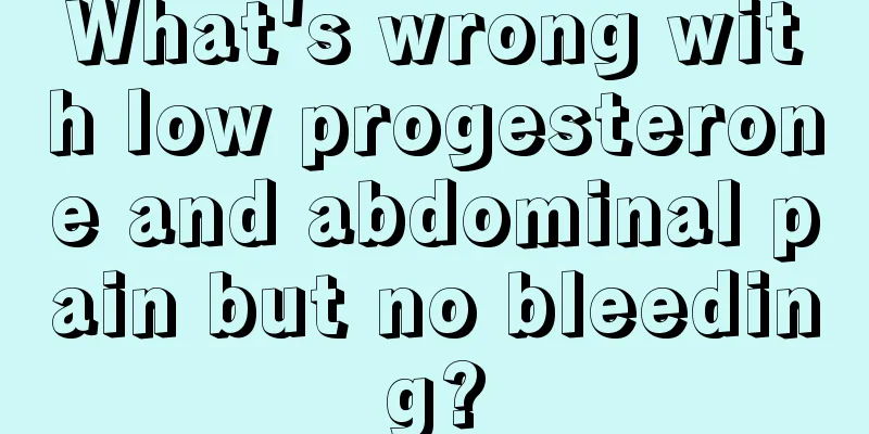 What's wrong with low progesterone and abdominal pain but no bleeding?