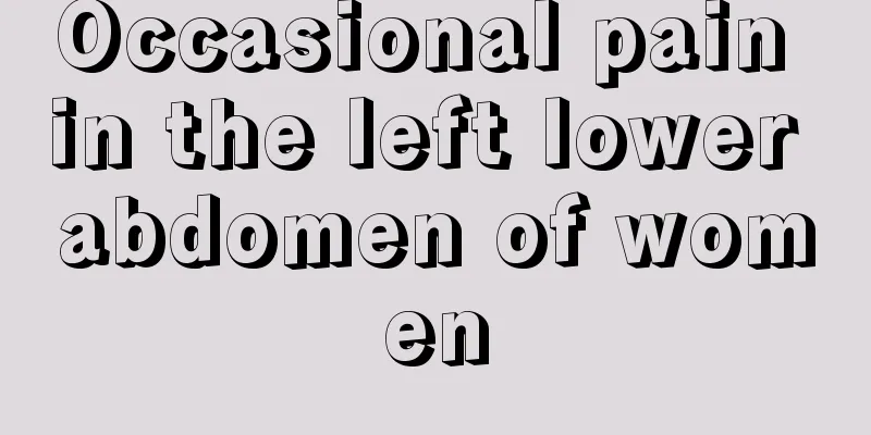 Occasional pain in the left lower abdomen of women