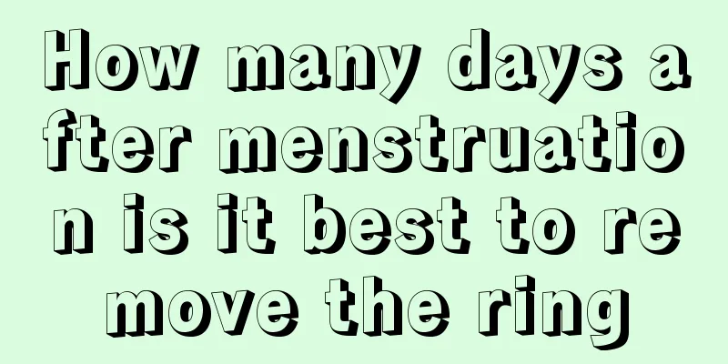 How many days after menstruation is it best to remove the ring