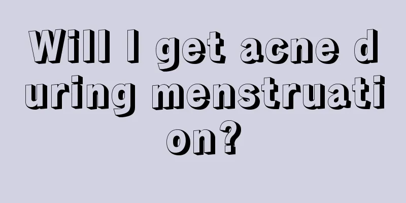 Will I get acne during menstruation?