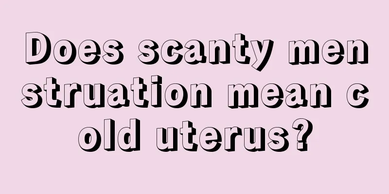 Does scanty menstruation mean cold uterus?