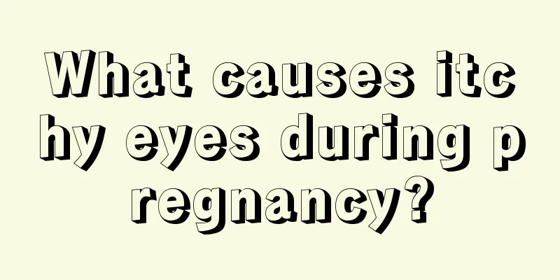 What causes itchy eyes during pregnancy?