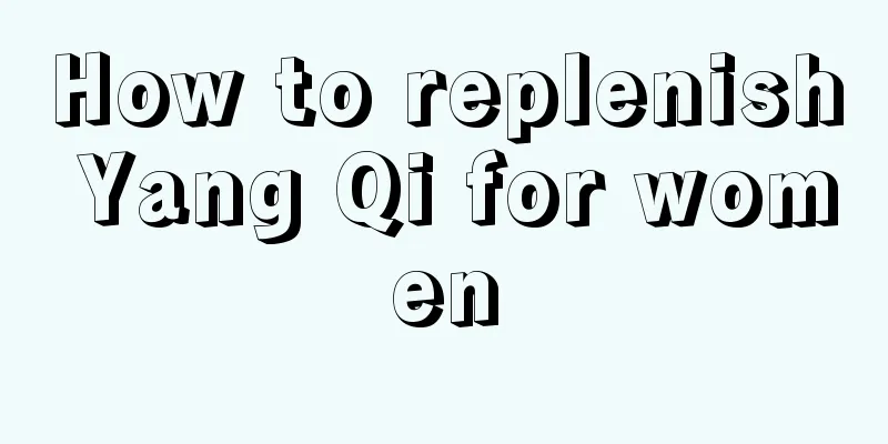 How to replenish Yang Qi for women