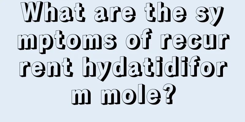 What are the symptoms of recurrent hydatidiform mole?