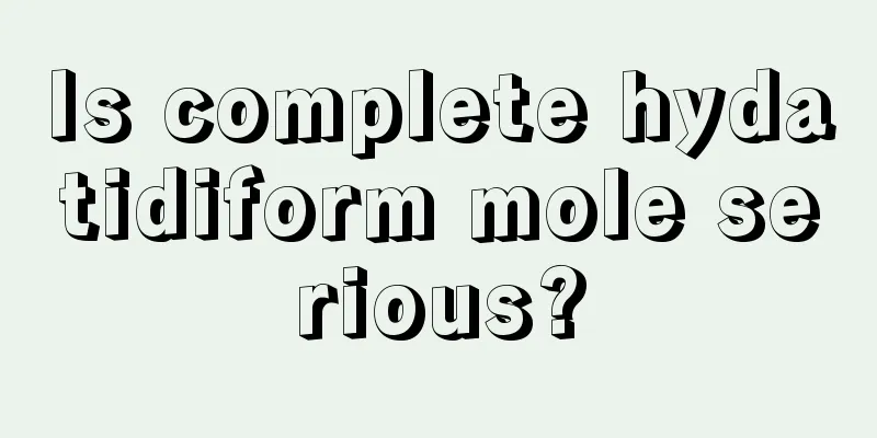 Is complete hydatidiform mole serious?