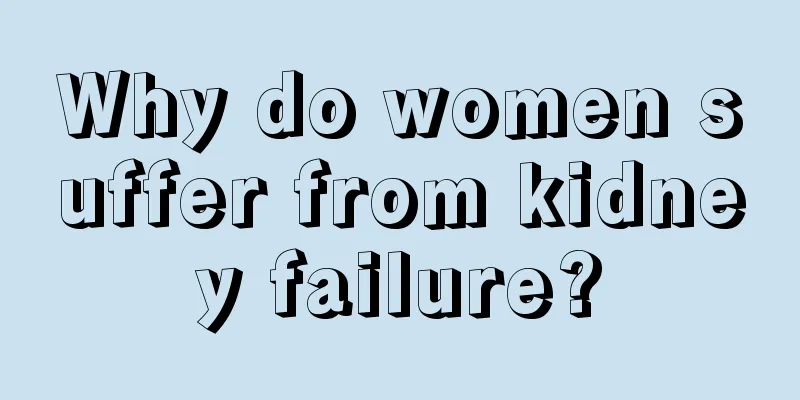 Why do women suffer from kidney failure?