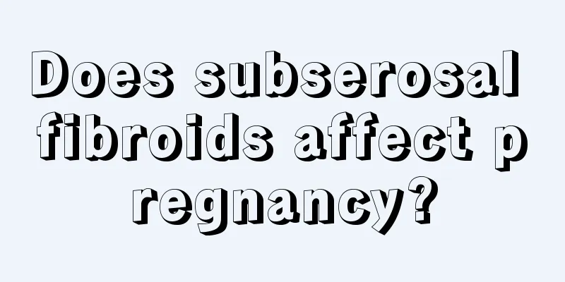 Does subserosal fibroids affect pregnancy?